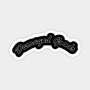 Damaged Goods Magnet