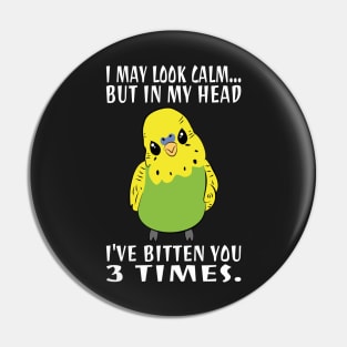 In My Head I've Bitten You 3 Times, for Funny Green Budgie Pin