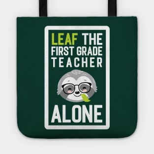 Funny First Grade Teacher Pun - Leaf me Alone - Gifts for First Grade Teachers Tote