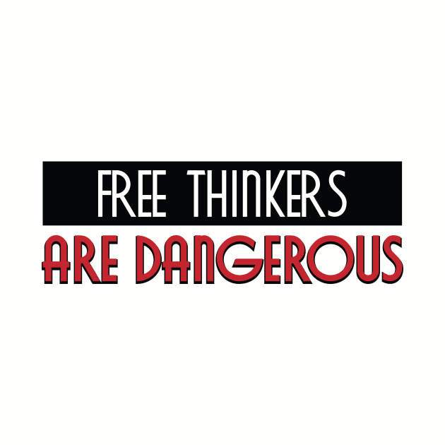 Free Thinkers Are Dangerous by MIST3R