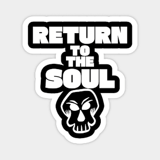 RETURN TO THE SOUL - WHITE Magnet