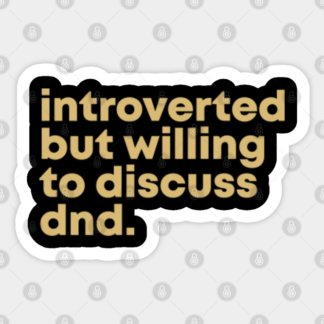 Dungeons and dragons Graphic Introverted but willing to discuss DnD. - Dungeons And Dragons - Sticker