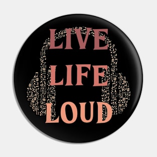 Live Life Loud! Pin