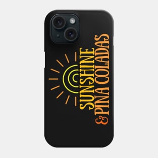 Sunshine & Pina Coladas Phone Case