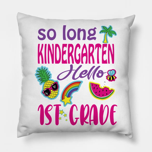 So long kindergarten hello 1st grade last day of kindergarten funny gift Pillow by DODG99