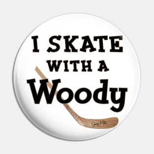 I Skate with a Woody Hockey Pin