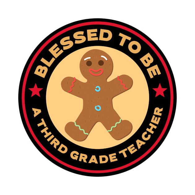 Blessed To Be A Third Grade Teacher Gingerbread Man by Mountain Morning Graphics