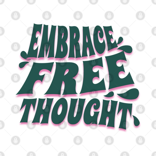 Embrace Free Thought by Pixels, Prints & Patterns