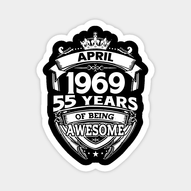 April 1969 55 Years Of Being Awesome 55th Birthday Magnet by D'porter