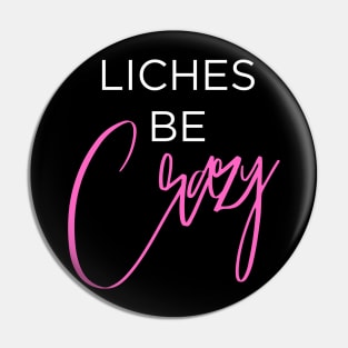Liches be Crazy (white and pink) Pin