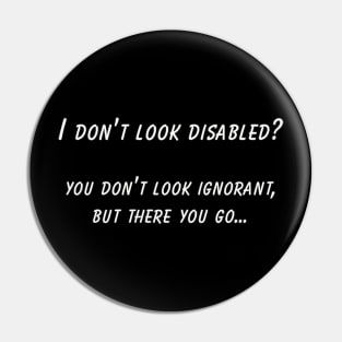 Hidden Disability Awareness T-Shirt, "I Don't Look Disabled" Quote, Empowerment, Thoughtful Gift for Disability Advocacy Pin