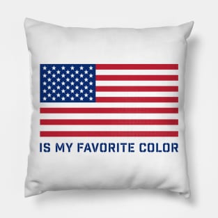 RED WHITE & BLUE IS MY FAVORITE COLOR Pillow