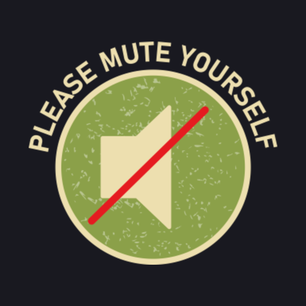 Please Mute Yourself - Please Mute Yourself Teacher Life 2020