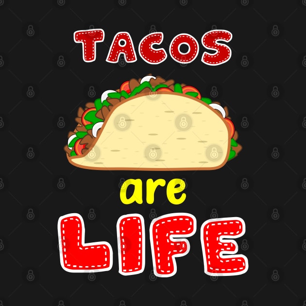 Tacos are Life by YukiRozen