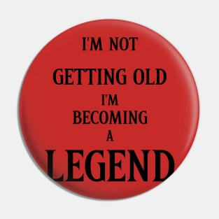 I'm  Not Getting  Old Pin