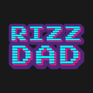 Rizz Dad | Father | W Riz | Father | Rizzler | Rizz god | Funny gamer meme | Streaming | Rizzard T-Shirt