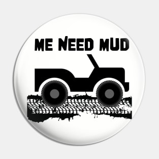 ME Need Mud 4x4 Offroad Pin