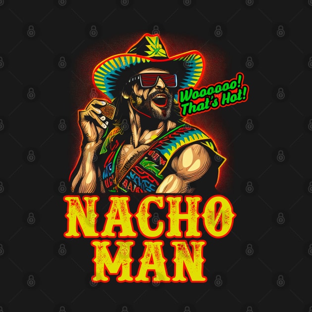 Macho Man Randy Savage - Nacho Man - Woooo Thats Hot by Barn Shirt USA