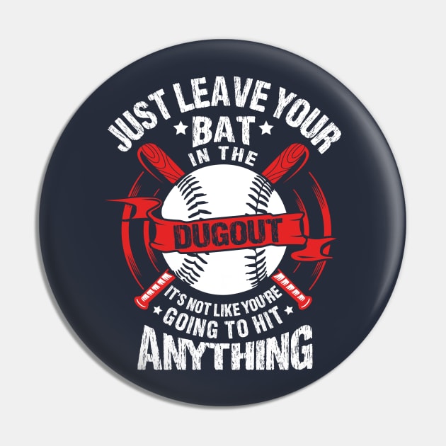 Just Leave Your Bat in the Dugout Pin by jslbdesigns