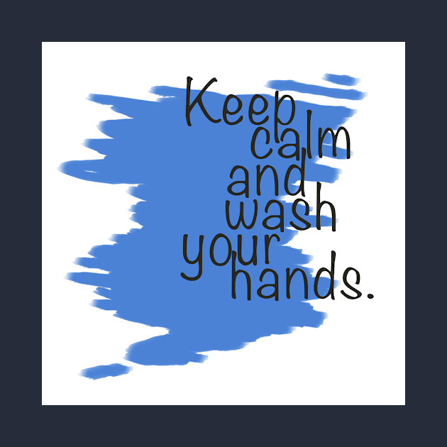 keep calm and wash your hands by artgaus