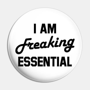 i am freaking essential Pin