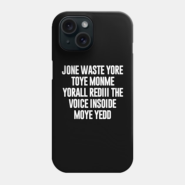 Jone Waste Yore Toye Shirt Funny Jone Waste Your Time Phone Case by NomiCrafts