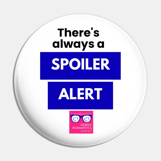 There's always a Spoiler Alert - Black Pin by Nerdy Romantics Fan Shop