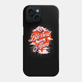 Blessed to be Mom mothers day Phone Case