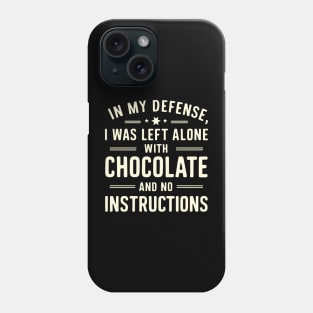 In My Defense I Was Left With Chocolate Funny Sarcastic Phone Case