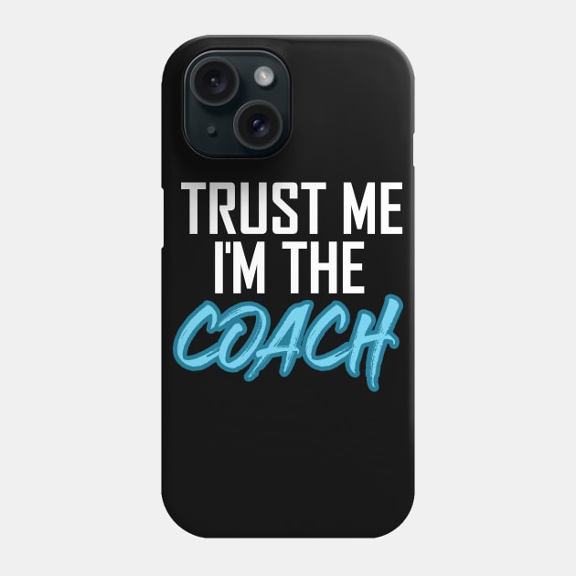 Trust me I´m the Coach Phone Case by Dojaja