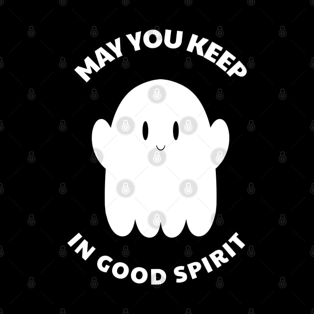 May You Keep In Good Spirit by Zeeph