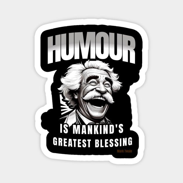 Humor is Mankind Greatest Blessing, Quote Tee Magnet by Vinokurio