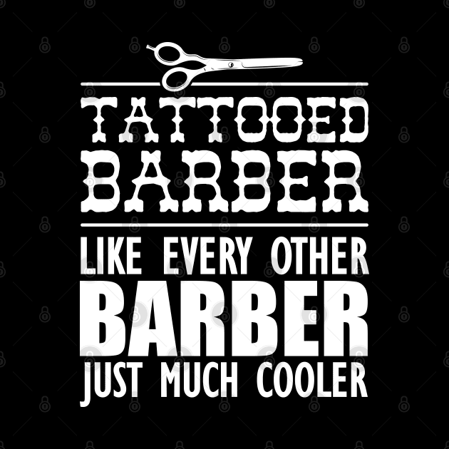 Tattooed Barber Like every other barber just much cooler by KC Happy Shop