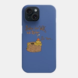 Snakes don’t walk they slither… so there… Phone Case