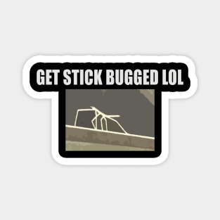 Get Stick Bugged Lol Magnet