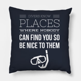 ALWAYS BE NICE TO A DIVER - SCUBA DIVING Pillow