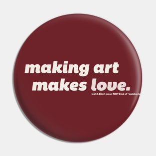 Making Art Makes Love Pin