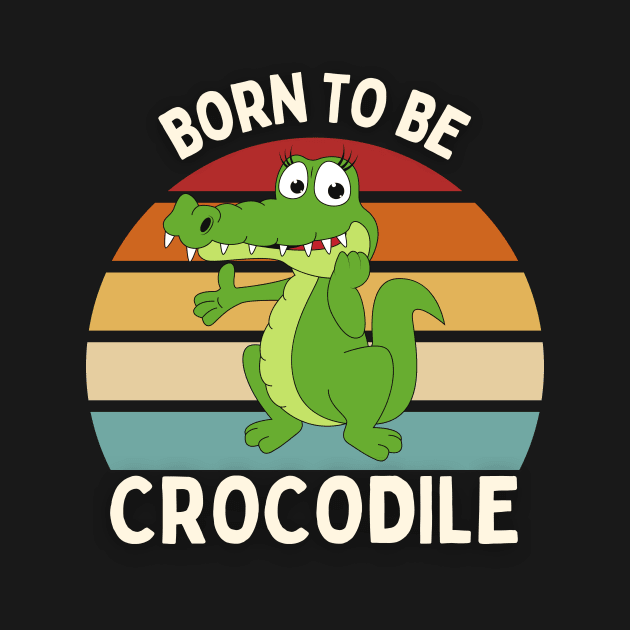 Born to be crocodile by GP SHOP