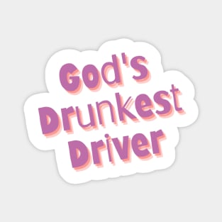 God's Drunkest Driver Magnet