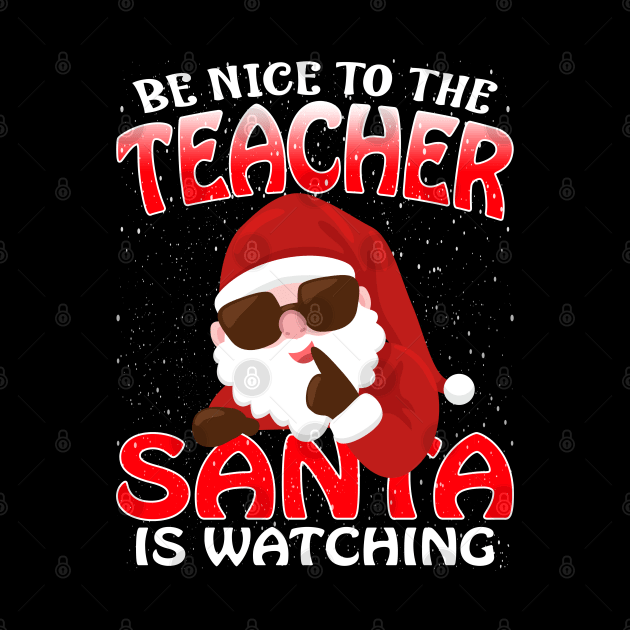 Be Nice To The Teacher Santa is Watching by intelus