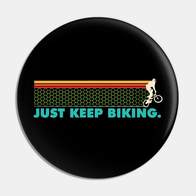 Just Keep Biking - BMX Pin by PEHardy Design