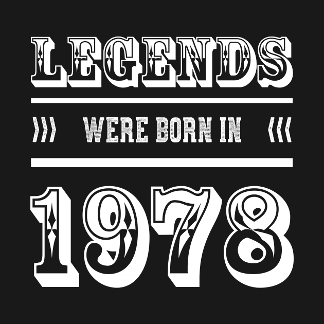 Legends were born in 1978 birthday born 1978 Shirt by ELFEINHALB