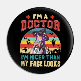 I_m A Doctor I_m Nicer Than My Face Looks Halloween Pin