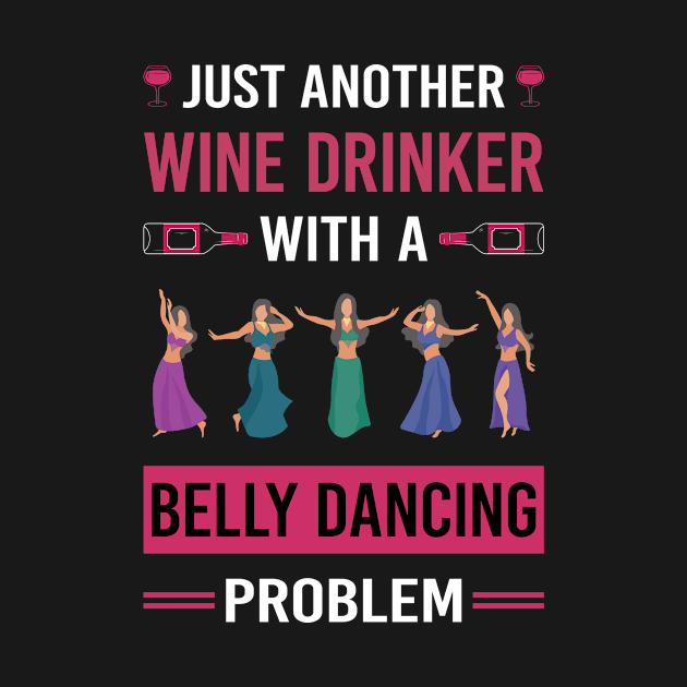 Wine Drinker Belly Dancing Dance Bellydance Bellydancing Bellydancer by Good Day