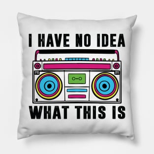 I Have No Idea What This Is Shirt 90s Costume Retro 80s Kids Pillow