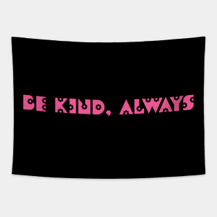 Be kind, always Tapestry