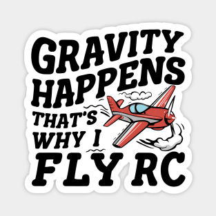 Gravity Happens That's Why I Fly Rc Plane Magnet