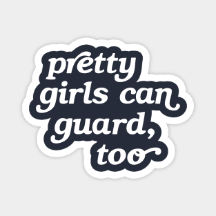 Pretty Girls Can Guard, Too Magnet