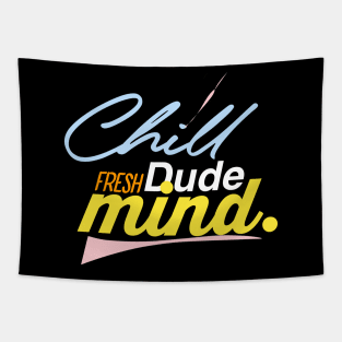 Chill dude fresh mind Tapestry