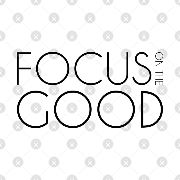 Focus on The Good - Positive Mindset Design by Everyday Inspiration